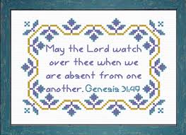 With over 200 designs, you'll find something here that is perfect for your next cross stitch project. Custom Designs Available To You Watch Over Thee Genesis 31 49