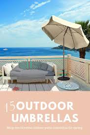 15 Favorite Outdoor Umbrellas Best Patio Umbrella Outdoor Umbrella Outdoor