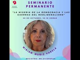 Miriam Muñiz Varela: La miseria de la democracia y las guerras del  neoliberalismo.