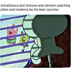 Explore and share the best astrazeneca memes and most popular memes here at memes.com. Astrazeneca And Johnson And Johnson Watching Pfizer And Moderna Be The Best Vaccines Meme Memezila Com