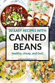 20 Easy Canned Bean Recipes Healthy Cheap Fast Bowl Of Delicious Bean Recipes Canned Beans Recipe Beans Recipe Healthy