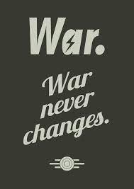 Start date jul 1, 2007. War War Never Changes Fallout