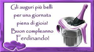 Gli Auguri Piu00f9 Belli Per Una Giornata Piena Di Gioia Buon Compleanno Ferdinando Cartoline Di Compleanno Con Nome Ferdinando Cartolineconnomi Com