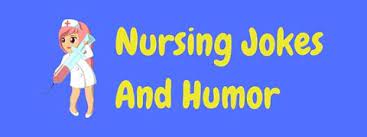 How to answer the question why do i want to be a nurse?. 24 Funny Nurse Jokes And Puns Funny Nursing Humor