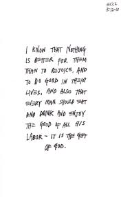 G i been tryin' to enjoy. Work Hard But Make Some Time To Enjoy The Fruits Of Your Labor Too Ecclesiastes 3 12 Quotes To Live By Wise Words Ecclesiastes