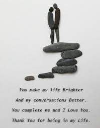 You Make My Life Brighter And My Conversations Better You Complete Me And I Love You Thank You For Being In My Life You Complete Me You Make Me Love You
