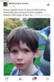 6 yr old Richard Roche missing from People's Park Dun Laoghaire today at  2pm. I had to share this. Info to Wexford Arts Centre Facebook pls