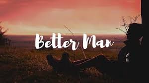 Перевод контекст a better man c английский на русский от reverso context: Better Man Von Westlife Laut De Song