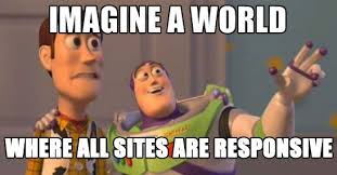 Funny Web Design Meme Imagine A World Where All Sites Are Responsive Gym Motivation Quotes Women Web Design Fitness Inspiration Quotes