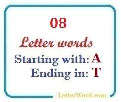 Built by word scramble lovers for word scramble lovers, see how many words you can spell in scramble words, a free online word game. Eight Letter Words Starting With A And Ending In T Letterword Com