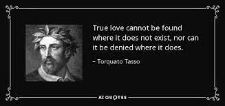 Torquato Tasso Quote True Love Cannot Be Found Where It Does Not Exist