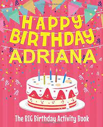 To share this video, copy and send • happy birthday adrianna! Happy Birthday Adriana The Big Birthday Activity Book Personalized Children S Activity Book Birthdaydr Amazon De Bucher