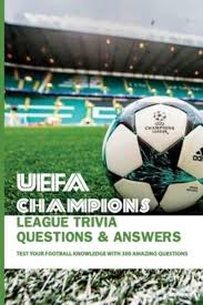 Whether you have a science buff or a harry potter fa. Uefa Champions League Trivia Questions Answers Laure Dalo Author 9798594878945 Blackwell S
