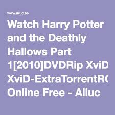 Harry Potter And The Deathly Hallows Part 1 Online Stream Watch Harry Potter And The Deathly Hallows Part 1 2010 Dvdrip Xvid Extratorrentrg Avi Online Free Alluc F Deathly Hallows Part 1 Deathly Hallows Harry Potter
