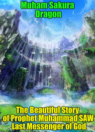 The prophet muhammad received his first revelation during an annual devotion at mount hira outside of mecca. The Beautiful Story Of Prophet Muhammad Saw Last Messenger Of God Ebook By Muham Sakura Dragon 9781530463541 Rakuten Kobo Greece