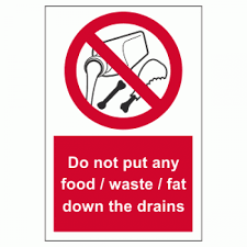 put any food / waste / fat down the drains