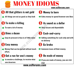 Check spelling or type a new query. 20 Interesting Money Idioms In English Esl Forums