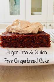 Healthy Sugar Free Dairy Free Gluten Free Gingerbread Cake Recipe Refined Sugar Free Desserts Sugar Free Desserts Gluten Free Gingerbread Cake