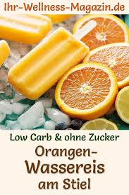 Orangen Wassereis Am Stiel Selber Machen Gesundes Low Carb Eis Rezept Ohne Zucker Wassereis Logi Diat Rezepte