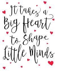 Print and frame for a personal gift for your special teacher to enjoy for years ! It Takes A Big Heart To Shape Little Minds Teacher Quote Etsy Teacher Appreciation Quotes Teaching Quotes Teachers Teaching Quotes