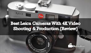 You will have no problems using this camera. Best Leica Cameras With 4k Video Shooting Production Review