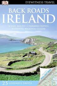 Dk Eyewitness Travel Guide Back Roads Ireland Vacation Driving Tour Guidebook Reveals The Secret Gems And Hi Ireland Vacation Ireland Travel Ireland Honeymoon