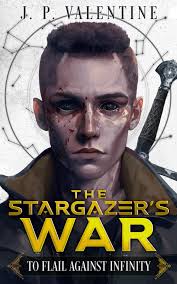 To Flail Against Infinity (The Stargazer's War (A Sci-fi Cultivation  Epic)): Valentine, J. P.: 9798389764675: Amazon.com: Books