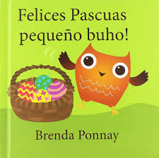 La semana santa es el mejor momento para permanecer unidos en fe y. Felices Pascuas Pequeno Buho Happy Easter Little Hoo Amazon De Ponnay Brenda Fremdsprachige Bucher