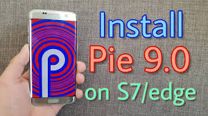 Install Android Pie 9 0 On The Galaxy S7 Edge Stable Youtube