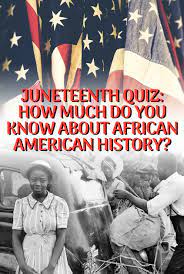 Buzzfeed staff can you beat your friends at this q. Juneteenth Quiz How Much Do You Know About African American History History Quiz African American History American History