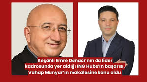 Keşanlı Emre Danacı'nın liderlik ettiği ING Hubs'ın başarısı, Vahap  Munyar'ın makalesine konu oldu