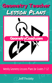Full Year Of Geometry Lesson Plans Geometrycoach Com Geometry Lesson Plans Geometry Lessons Math Lesson Plans