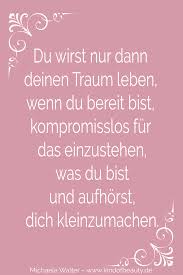 Du Wirst Nur Dann Deinen Traum Leben Wenn Du Bereit Bist Kompromisslos Fur Das Einzustehen Was Du Bist Motivieren Motivierende Zitate Zitate Zum Thema Liebe