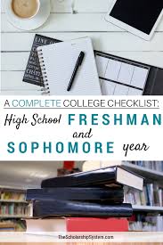 A Complete College Prep Checklist High School Freshman And Sophomore Year The Scholarship System Highschool Freshman Highschool Sophomore High School Scholarships