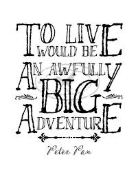 To Live Will Be An Awfully Big Adventure Peter Pan Instant Download 8x10 Printable Digital Art To By Theprintannex Quotes Cute Quotes Quotes Disney