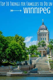 Top 10 Things To Do Winnipeg Canada With Kids Canada Summer Summer Vacation Destinations Canada Travel