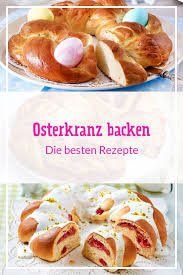 Osterkranz Rezepte Fur Saftiges Hefegeback Lecker Rezepte Ostergeback Lecker
