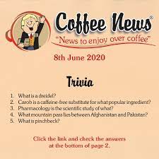 Our quiz about coffee contains questions about every aspect of the world's favorite drink, from its origins in africa and the middle east, through to the coffee house craze in the 17th century, which led to the establishment of. Coffee News Westisbest Coffee News Trivia Quiz Vol231 2 8th June 2020 Answers On Page 2 Of The Attached Pdf Click This Link Https Fliphtml5 Com Pviw Muze Facebook