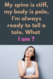 My Spine Is Stiff My Body Is Pale I M Ready To Tell A Tale Okriddle