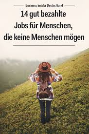 14 Gut Bezahlte Jobs Fur Menschen Die Keine Menschen Mogen Job Soziale Kompetenz Sozialstudie