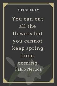 9 Best Pablo Neruda Quotes About Life Love Poetry Neruda Quotes Life Quotes Quotes About Strength And Love
