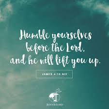 Verse Of The Day Humble Yourselves Before The Lord And He Will Lift You Up James 4 10 Niv Votd Verseofth Humble Yourself Humility Verse Of The Day