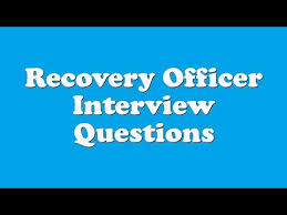 Recovery officer related frequently asked questions by expert members with job experience as recovery officer. Recovery Officer Interview Questions Youtube
