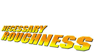 Necessary Roughness Tickets & Showtimes | Fandango