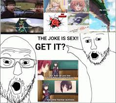 HAHA DON'T YOU GET IT GUYS!? THE JOKE IS SEX!! : r Animemes