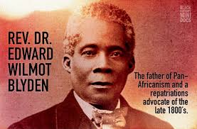 Rev. Dr. Edward Wilmot Blyden (August 3, 1832