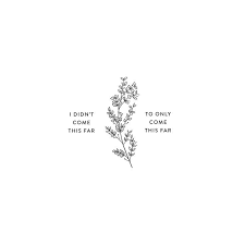 Motivational I Didn T Come This Far To Only Come This Far I Didn 8217 T Come This Far To Only Come This Far Quotes Qotd Growth Quotes Words Quotes Inspirational Quotes
