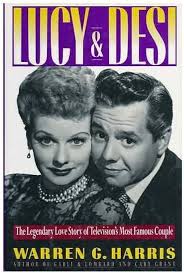 Lucy and Desi: The Legendary Love Story of Television's Most Famous Couple