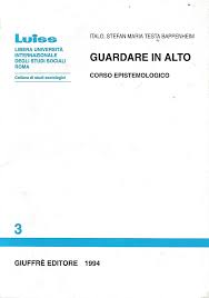 Guardare in alto. Corso epistemologico : Testa Bappenheim, Italo:  Amazon.it: Libri