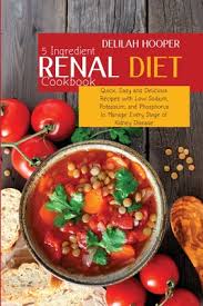 This juicy, flavorful and kidney friendly fajitas recipe proves that sticking to your renal diet plan doesn't doesn't have to be bland and boring. 5 Ingredient Renal Diet Cookbook Quick Easy And Delicious Recipes With Low Sodium Potassium And Phosphorus To Manage Every Stage Of Kidney Disease Paperback Crow Bookshop